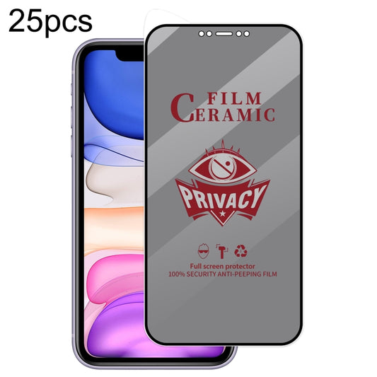 For iPhone 11 / XR 25pcs Full Coverage HD Privacy Ceramic Film - iPhone 11 Tempered Glass by buy2fix | Online Shopping UK | buy2fix