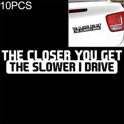 10 PCS The Closer You Get The Slower I Drive Car Sticker Car Styling Decals Motocycle Stickers, Size: 20x4cm by buy2fix